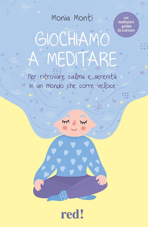 Giochiamo a meditare. Per ritrovare calma e serenità in un mondo che corre veloce