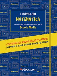 Matematica. L'essenziale della matematica per la Scuola media