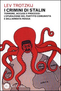 I crimini di Stalin. Terrore, accuse e processi: l'epurazione del partito comunista e dell'armata rossa