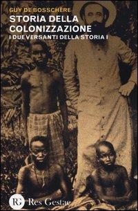 I due versanti della storia. Vol. 1: Storia della colonizzazione.