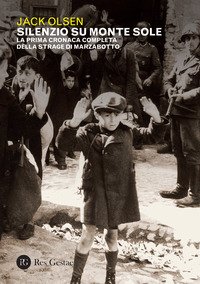 Silenzio sul Monte Sole. La prima cronaca completa della strage di Marzabotto