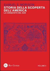 Storia della scoperta dell'America. Vol. 2: La conquista del Sud
