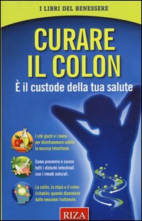 Curare il colon. È il custode della tua salute