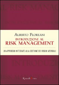 Introduzione al risk management. Un approccio integrato alla gestione dei rischi aziendali