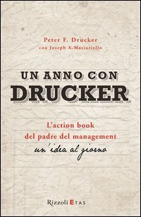 Un anno con Drucker. L'action book del padre del management. Un'idea al giorno