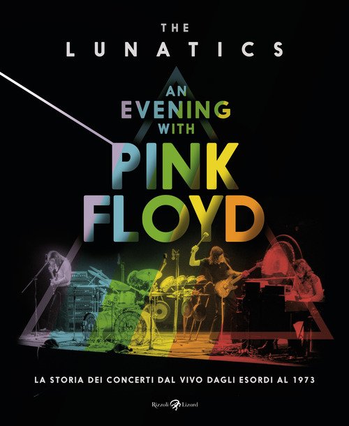 An evening with Pink Floyd. La storia dei concerti dal vivo dagli esordi al 1973