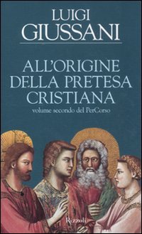 All'origine della pretesa cristiana