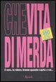 Che vita di merda