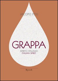 Grappa. Spirito italiano. Ediz. italiana e inglese