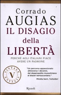 Il disagio della libertà. Perché agli italiani piace avere un padrone