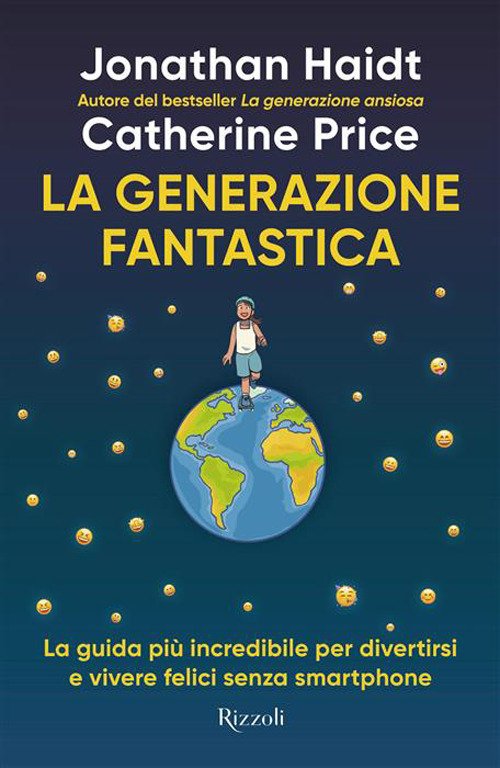 La generazione fantastica. La guida più incredibile per divertirsi e vivere felici senza smartphone