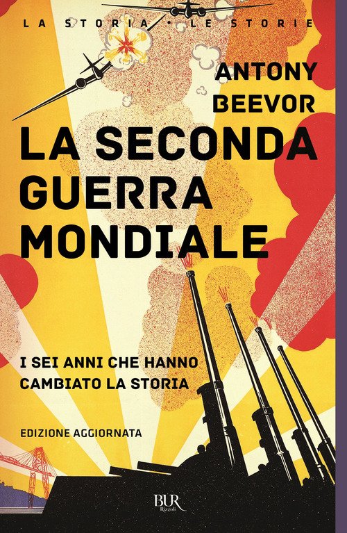 La seconda guerra mondiale. I sei anni che hanno cambiato la storia