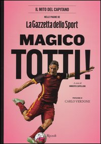 Magico Totti! nelle pagine de «La Gazzetta dello Sport»