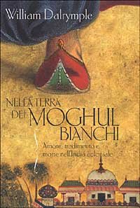 Nella terra dei Moghul bianchi
