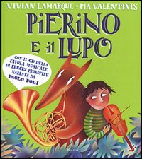 Pierino e il lupo. Dalla favola musicale di Sergej Prokofiev