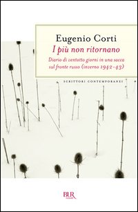 I più non ritornano. Diario di ventotto giorni in una sacca sul fronte russo (inverno 1942-43)