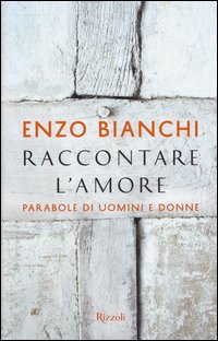 Raccontare l'amore. Parabole di uomini e donne