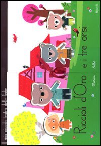 Riccioli d'oro e i tre orsi. Il piccolo teatro delle fiabe. Libro pop-up