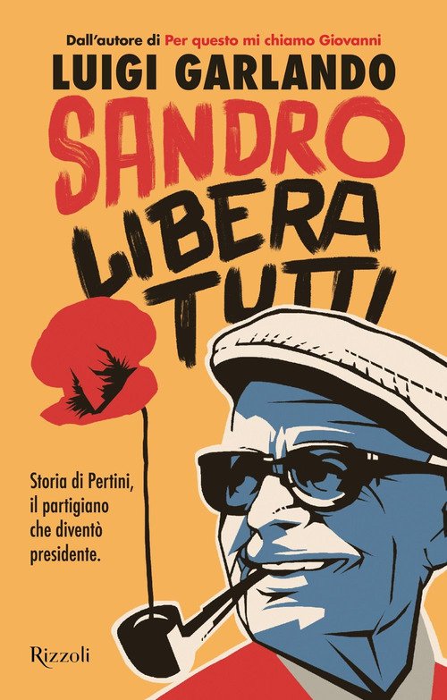 Sandro libera tutti. Storia di Pertini, il partigiano che diventò presidente