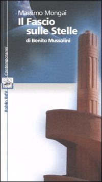 Il Fascio sulle Stelle» di Benito Mussolini