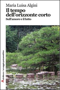 Il tempo dell'orizzonte corto. Sull'amore e il lutto