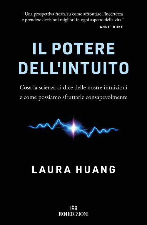 Il potere dell'intuito. Cosa la scienza ci dice delle nostre intuizioni e come possiamo sfruttarle