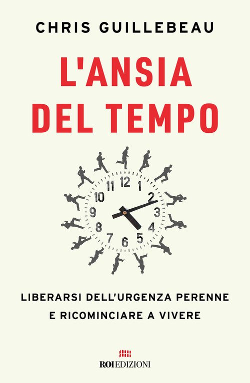L'ansia del tempo. Liberarsi dell'urgenza perenne e ricominciare a vivere