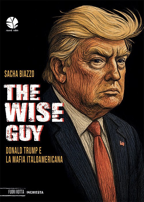 The wise guy. Donald Trump e la mafia italoamericana