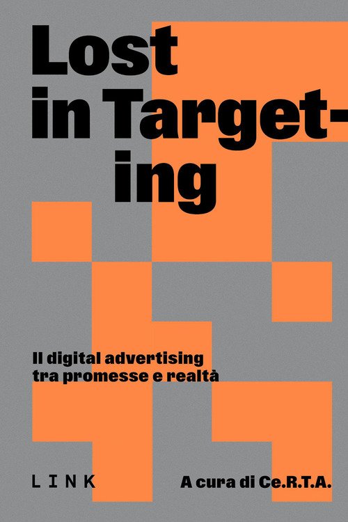 Lost in targeting. Il digital advertising tra promesse e realtà