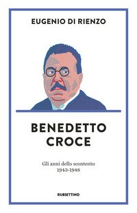 Benedetto Croce. Gli anni dello scontento (1943-1948)