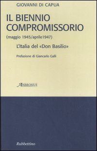 Il biennio compromissorio (maggio 1945­aprile 1947). L'Italia del «Don Basilio»