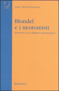 Blondel e i neotomisti. Momenti di un dibattito epistemologico