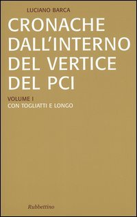 Cronache dall'interno del vertice del PCI vol. 1-3: Con Togliatti e Longo­Con Berlinguer­La crisi del PCI e l'effetto domino