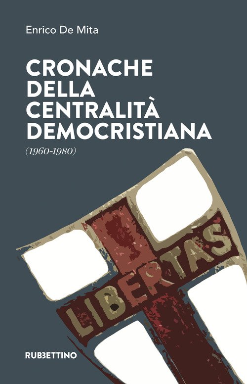 Cronache della centralità democristiana (1960-1980)