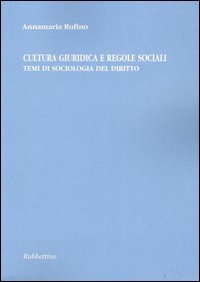 Cultura giuridica e regole sociali. Temi di sociologia del diritto