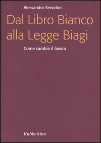 Dal Libro Bianco alla Legge Biagi. Come cambia il lavoro