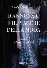 D'Annunzio e il piacere della moda