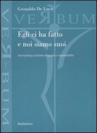 Egli ci ha fatto e noi siamo suoi