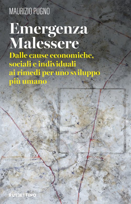 Emergenza malessere. Dalle cause economiche, sociali e individuali ai rimedi per uno sviluppo più umano