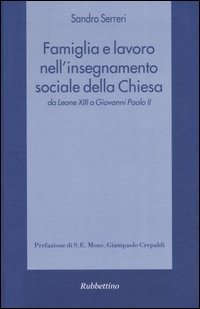 Famiglia e lavoro nell'insegnamento sociale della Chiesa da Leone XIII a Giovanni Paolo II