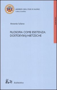 Filosofia come esistenza: Dostoevskij­Nietzsche