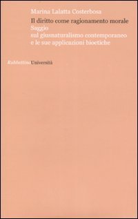 Il diritto come ragionamento morale. Saggio sul giusnaturalismo contemporaneo e le sue applicazioni bioetiche