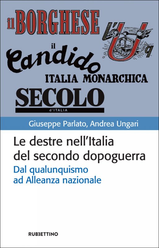 Le destre nell'Italia del secondo dopoguerra. Dal qualunquismo ad Alleanza nazionale