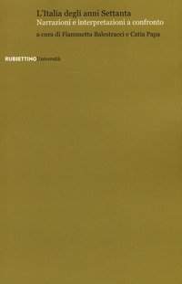 L'Italia degli anni Settanta. Narrazioni e interpretazioni a confronto