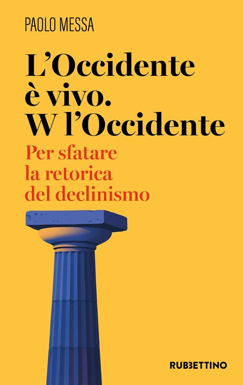 L'occidente è vivo. W l'occidente. Per sfatare la retorica del declinismo