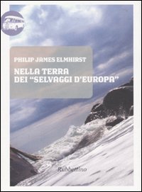 Nella terra dei «servalggi d'Europa»