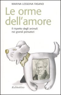 Le orme dell'amore. Il rispetto degli animali nei grandi pensatori