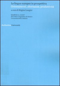 Quaderni del Centro Linguistico dell'università della Calabria. Vol. 2: Le lingue europee in prospettiva. Orientamenti, alternanze, produttività.
