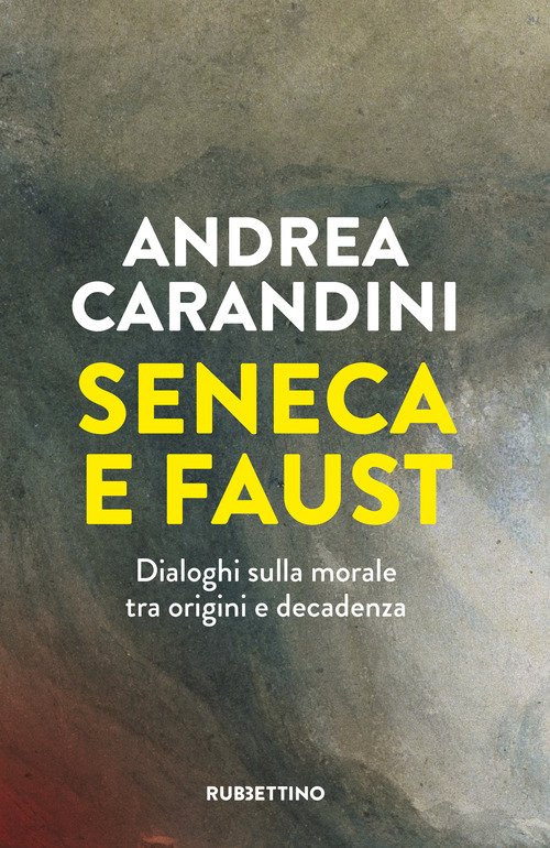 Seneca e Faust. Dialoghi sulla morale tra origini e decadenza