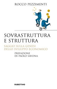 Sovrastruttura e struttura. Saggio sulla genesi dello sviluppo economico